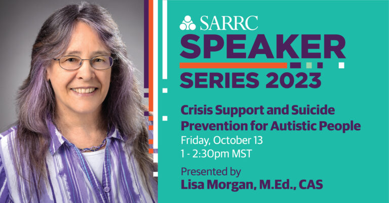 SARRC Speaker Series: “Crisis Support and Suicide Prevention for Autistic People”